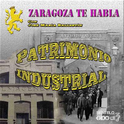 Zaragoza te habla - Patrimonio industrial