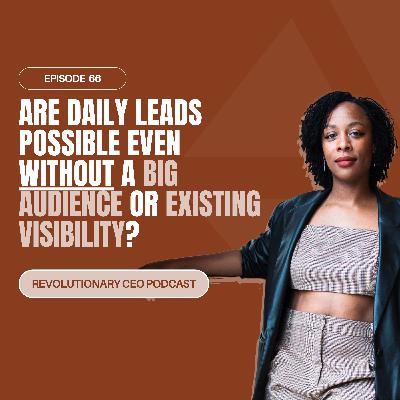 66- Are Daily Leads Possible Even Without a Big Audience or Existing Visibility? 66- Are Daily Leads Possible Even Without a Big Audience or Existing Visibility?