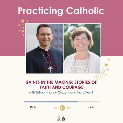 Saints in the making: Stories of faith and courage (with Bishop Cozzens and Mary Verrill)