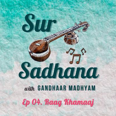 Ep 04. Raag Khamaaj