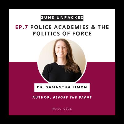 Dr. Samantha Simon on Police Academies and the Politics of Force