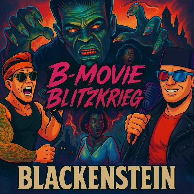 Episode 15: Blackenstein - Shock, Schlock & Shambling Science