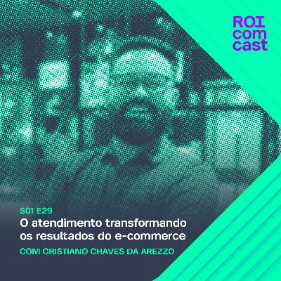 CRISTIANO CHAVES - Coordenador de Atendimento da Arezzo | Roi Com Cast #20