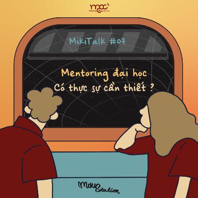 MikiTalk #07: Mentoring đại học, có thực sự cần thiết?