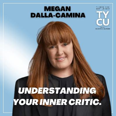 Megan Dalla-Camina // Understanding Your Inner Critic