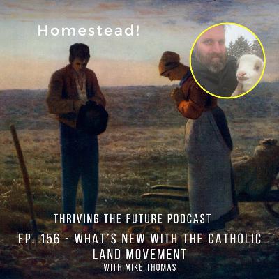 Ep. 156 - What's New with the Catholic Land Movement