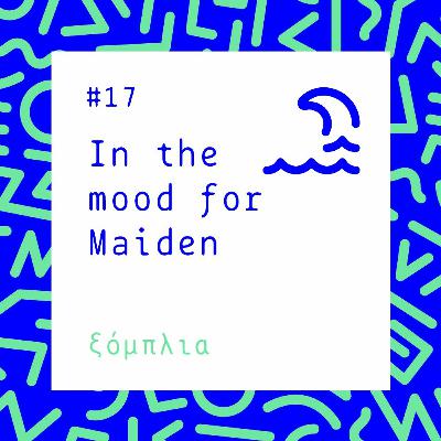 #17 In the mood for Maiden