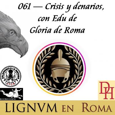 061 — Crisis y denarios, con Edu de Gloria de Roma.