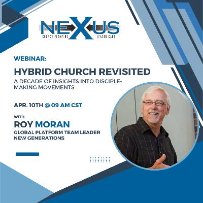 Hybrid Church Revisited: A Decade of Insights into Disciple Making Movements with Roy Moran Hybrid Church Revisited: A Decade of Insights into Disciple Making Movements with Roy Moran