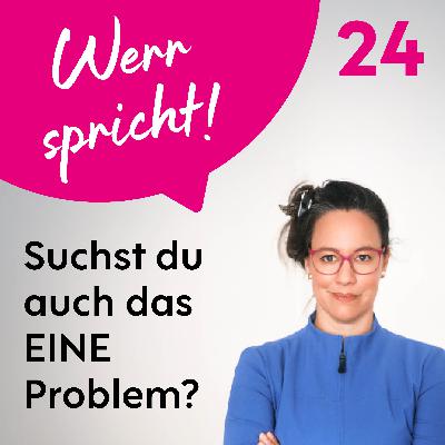 #24 Suchst du auch das EINE Problem?