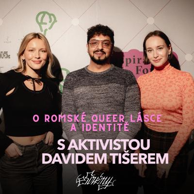 Už jsi Rom a ještě budeš gay?! O dvojím břemenu a queer lásce v romské komunitě (s Davidem Tišerem)