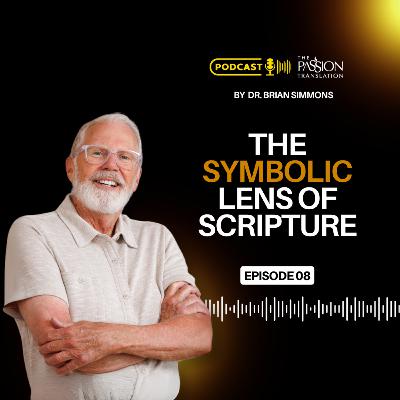 Episode 8: The Symbolic Lens of Scripture Episode 8: The Symbolic Lens of Scripture