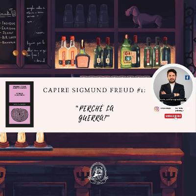 #1 Capire Sigmund Freud: Perché la guerra?