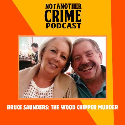 Bruce Saunders: The Wood Chipper Murder