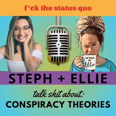 Ep 59 - Conspiracy Theories | Talk Shit with Stephanie Kroll Ep 59 - Conspiracy Theories | Talk Shit with Stephanie Kroll