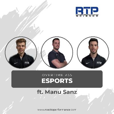 Overtime #55 - Esports ft. Manu Sanz