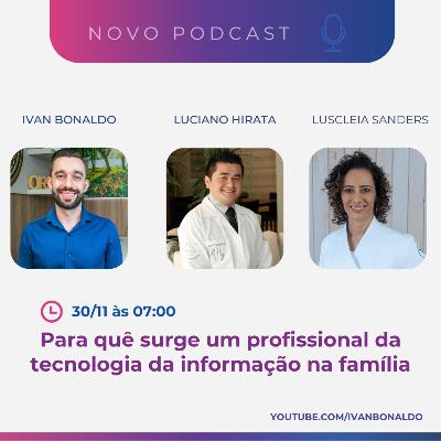Para quê surge um profissional da tecnologia da informação na família? | Ivan Bonaldo EP 195 Para quê surge um profissional da tecnologia da informação na família? | Ivan Bonaldo EP 195