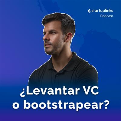 #56 ¿Levantar VC o hacer bootstrapping? - Claudio Schlegel