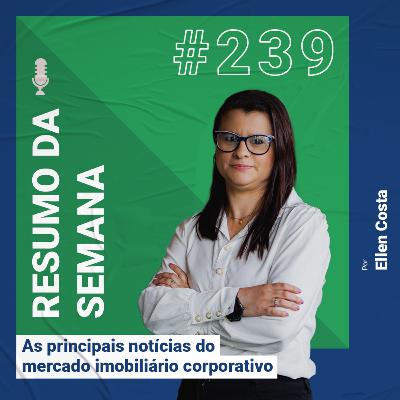 Resumo das notícias do mercado imobiliário corporativo - #239
