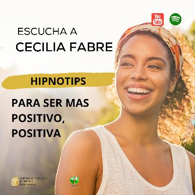 HIPNO TIPS: PARA SER MAS POSITIVO, POSITIVA.
