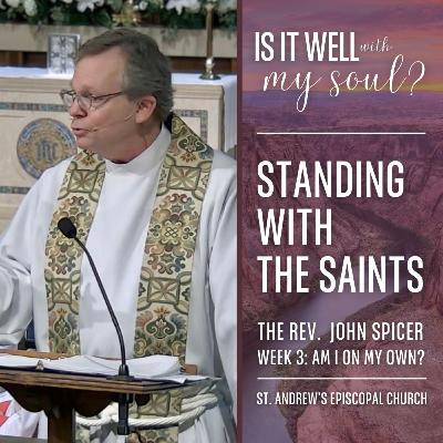 Standing With The Saints | The Rev. John Spicer | St. Andrew's Episcopal Church