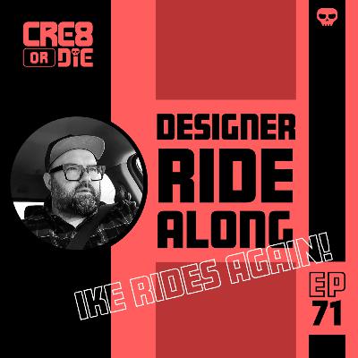 Designer Ride Along: Ike Rides Again