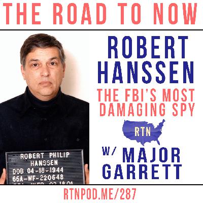 Robert Hanssen: The FBI’s Most Damaging Spy w/ Major Garrett