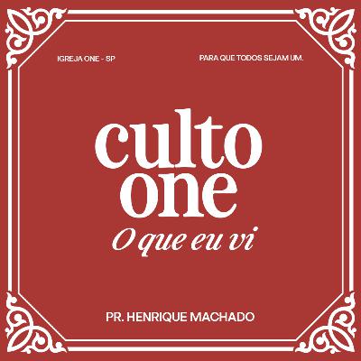 O QUE EU VI | PR. HENRIQUE MACHADO - IGREJA ONE