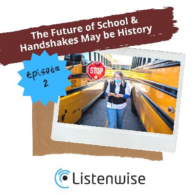 Episode 2: The Future of School and Handshakes May be History