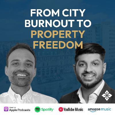 Episode 40: From City Burnout to Property Freedom: Bhav’s Story