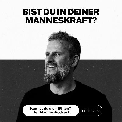 #029 Bist du in deiner Manneskraft?