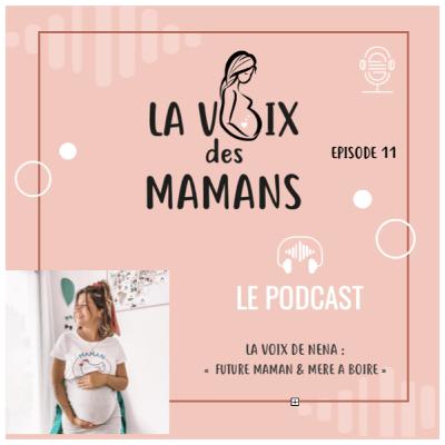 EPISODE 11: "La Voix de Néna, future maman & mère à boire"