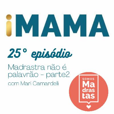 25 - Madrasta não é palavrão Parte 2 25 - Madrasta não é palavrão Parte 2