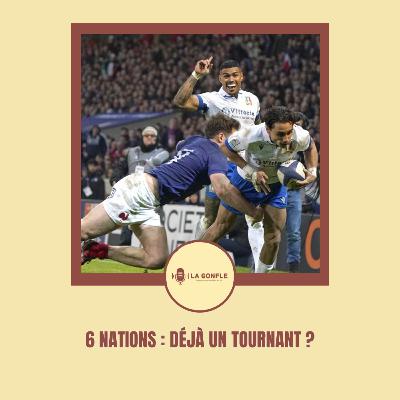 La Gonfle #44 - 6 Nations : Déjà un tournant ?