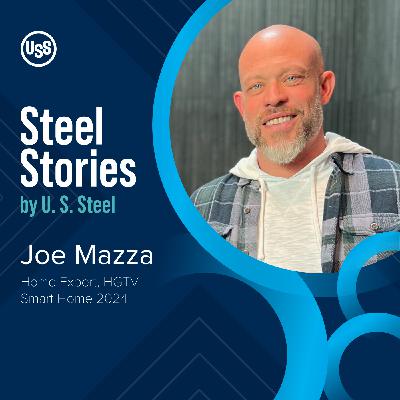 Steel Stories with Joe Mazza: Inside America's Homes and Maintenance Must-knows