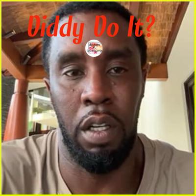 Diddy Do it or Diddy Not? Diddy Do it or Diddy Not?