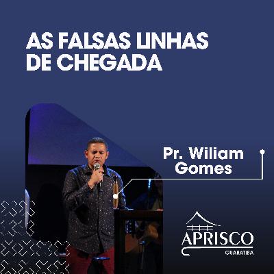 As falsas linhas de chegada - Pr. Wiliam Gomes As falsas linhas de chegada - Pr. Wiliam Gomes