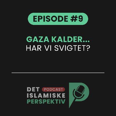 Episode #9: G@za kalder... Har vi svigtet?