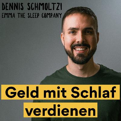 Geld verdienen mit Schlaf: Wie man eine 1-Milliarde-Euro-Company baut - Dennis Schmoltzi von Emma The Sleep Company