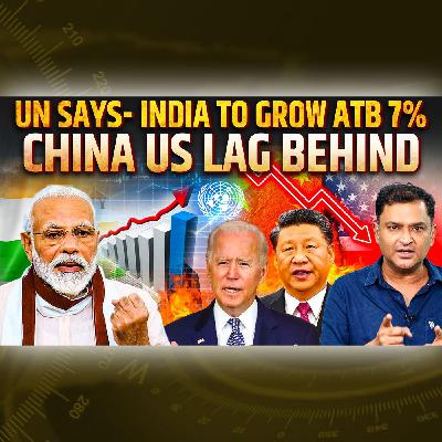 Episode 60- UN Predicts India's Economic Growth highest in World | Major Gaurav Arya | PM Modi