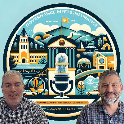 Governance Meets Insurance: Das Williams on Building Resilient Communities Governance Meets Insurance: Das Williams on Building Resilient Communities