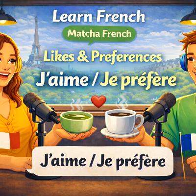 Learn French – Likes & Preferences (J’aime, Je n’aime pas, Je préfère)