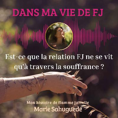 Est-ce que la relation FJ ne se vit qu’à travers la souffrance ?