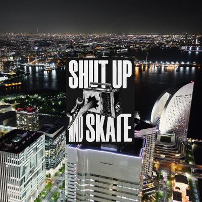 SHUT UP & SKATE - EPISODE 57: 神奈川スケートヒストリー