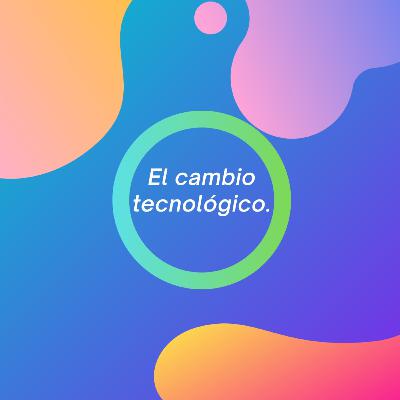 El cambio tecnologíco