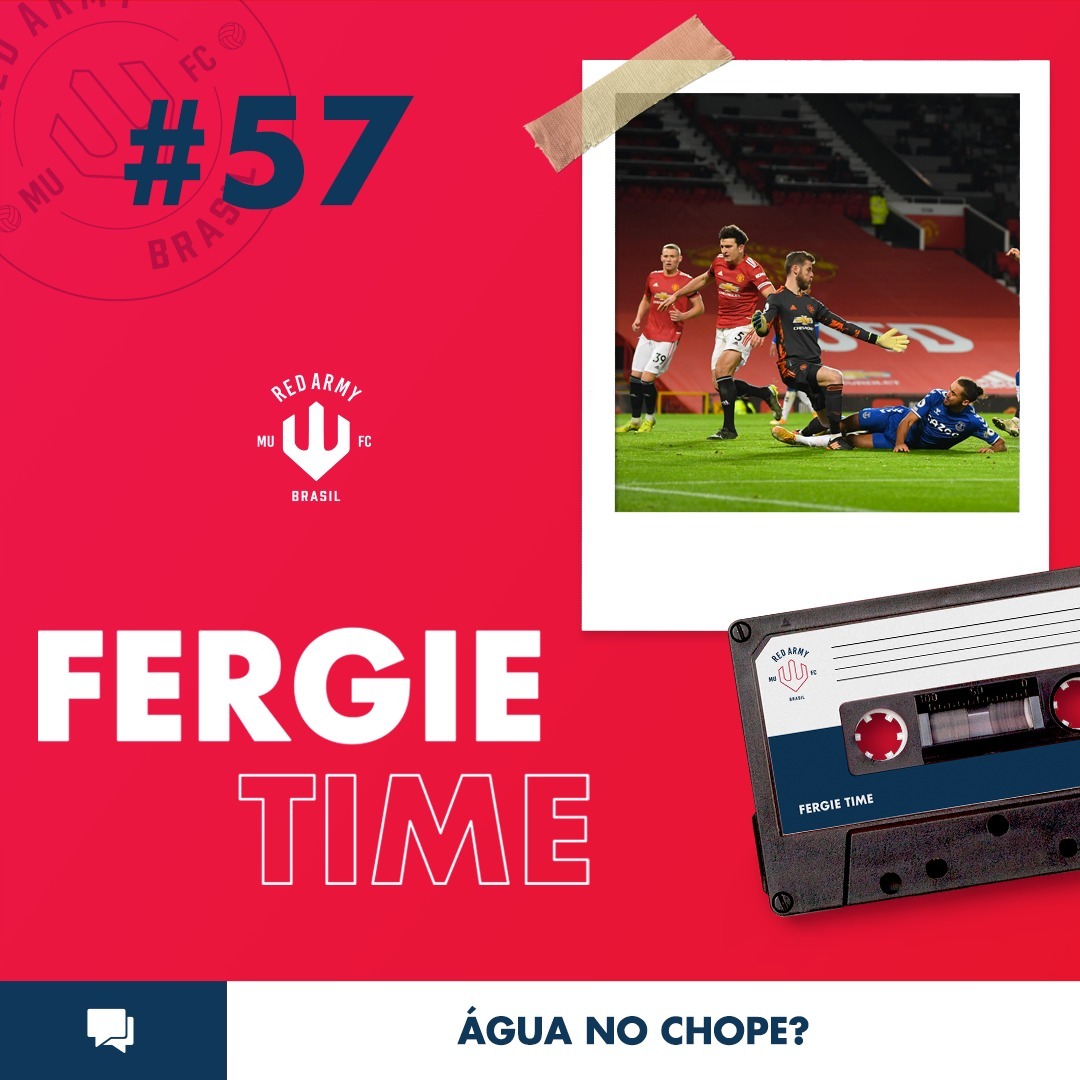 Fergie Time #57 - Água no chope?