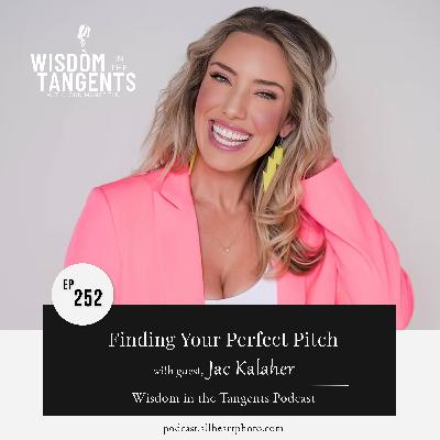 Finding Your Perfect Pitch with Jac Kalaher | ep252