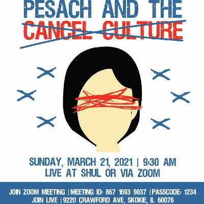 Episode 72: Pesach and the Cancel Culture - Shabbat Hagadol 5781 Episode 72: Pesach and the Cancel Culture - Shabbat Hagadol 5781