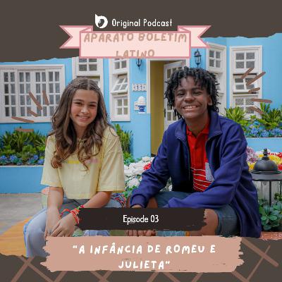 Aparato Boletim Latino #30 - "A Infância de Romeu & Julieta"