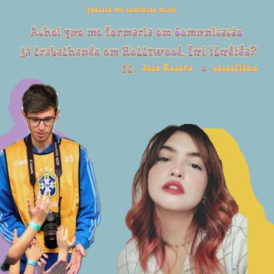 #2 Achei que me formaria em Comunicação já trabalhando em Hollywood. Fui iludida? Feat. José Razera e Ca Castilho
